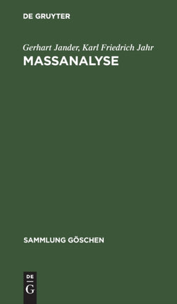 Massanalyse: Theorie Und Praxis Der Klassischen Und Elektrochemischen Titrierverfahren