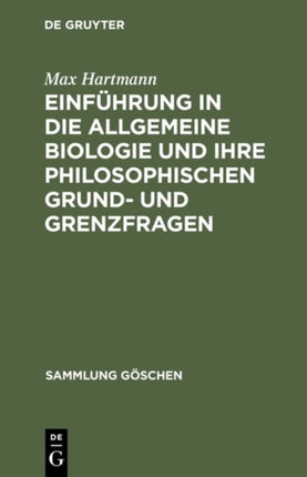 Einführung in Die Allgemeine Biologie Und Ihre Philosophischen Grund- Und Grenzfragen