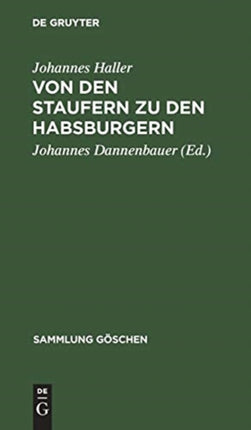 Von Den Staufern Zu Den Habsburgern: Auflösung Des Reichs Und Emporkommen Der Landesstaaten (1250-1519)