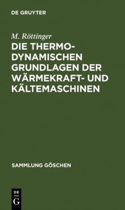 Die Thermodynamischen Grundlagen Der Wärmekraft- Und Kältemaschinen