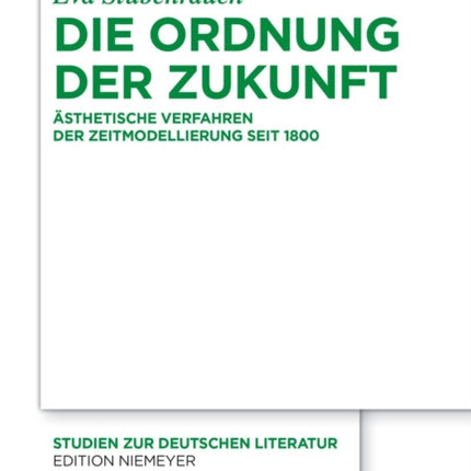 Die Ordnung Der Zukunft: Ästhetische Verfahren Der Zeitmodellierung Seit 1800