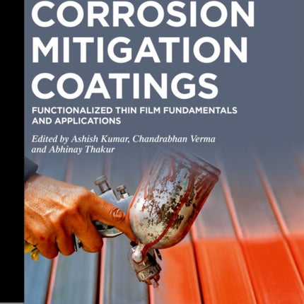 Corrosion Mitigation Coatings: Functionalized Thin Film Fundamentals and Applications