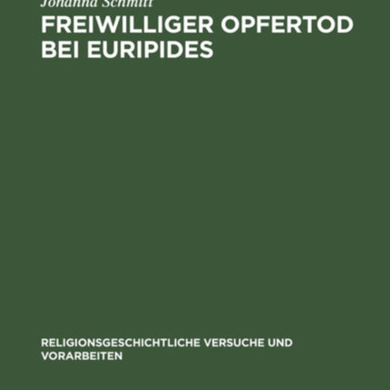 Freiwilliger Opfertod Bei Euripides: Ein Beitrag Zu Seiner Dramatischen Technik