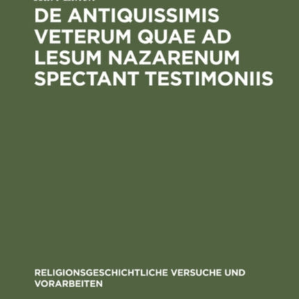 de Antiquissimis Veterum Quae Ad Lesum Nazarenum Spectant Testimoniis