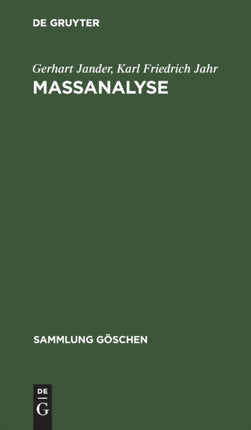 Maßanalyse: Theorie Und Praxis Der Klassischen Und Der Elektrochemischen Titrierverfahren