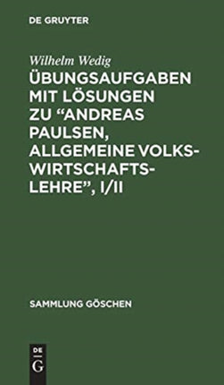 Übungsaufgaben Mit Lösungen Zu  Andreas Paulsen, Allgemeine Volkswirtschaftslehre , I/II