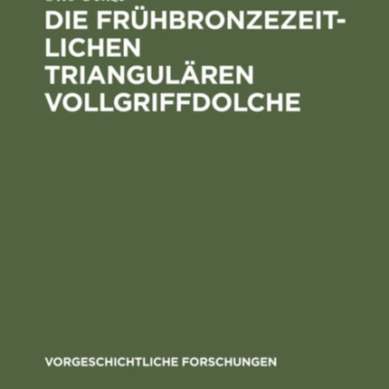 Die Frühbronzezeitlichen Triangulären Vollgriffdolche