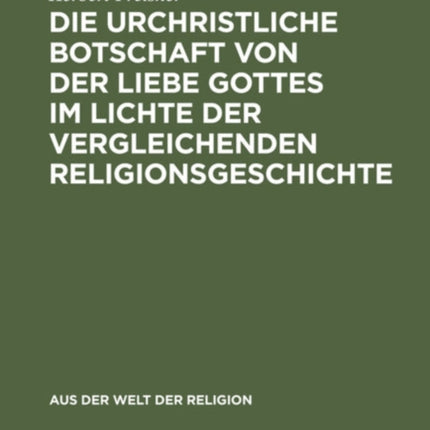 Die Urchristliche Botschaft Von Der Liebe Gottes Im Lichte Der Vergleichenden Religionsgeschichte