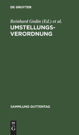 Umstellungsverordnung: (Verordnung Über Reichsmarkeröffnungsbilanzen Und Umstellungsmaßnahmen Im Lande Österreich) Und Zweite Verordnung Zur Einführung Handelsrechtlicher Vorschriften Im Lande Österreich. Zugleich Nachtrag Zu V. Godin-Wilhe
