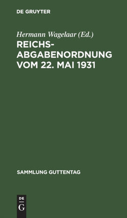 Reichsabgabenordnung Vom 22. Mai 1931: Textausgabe Mit Kurzen Erläuterungen