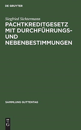 Pachtkreditgesetz mit Durchführungs- und Nebenbestimmungen