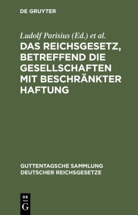 Das Reichsgesetz, Betreffend Die Gesellschaften Mit Beschränkter Haftung: Textausgabe Mit Anmerkungen Und Sachregister
