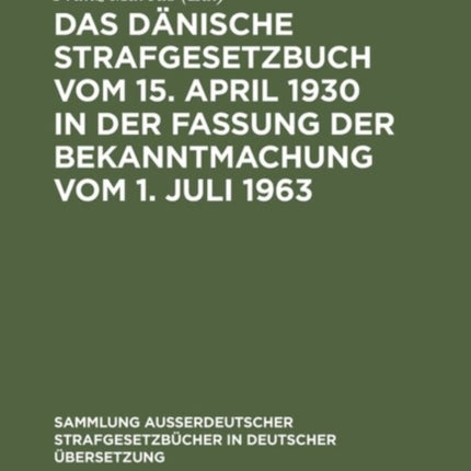 Das Dänische Strafgesetzbuch Vom 15. April 1930 in Der Fassung Der Bekanntmachung Vom 1. Juli 1963