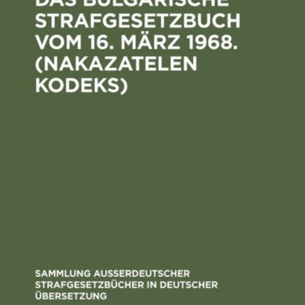 Das bulgarische Strafgesetzbuch vom 16. März 1968. (Nakazatelen kodeks)