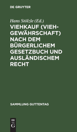 Viehkauf (Viehgewährschaft) Nach Dem Bürgerlichem Gesetzbuch Und Ausländischem Recht