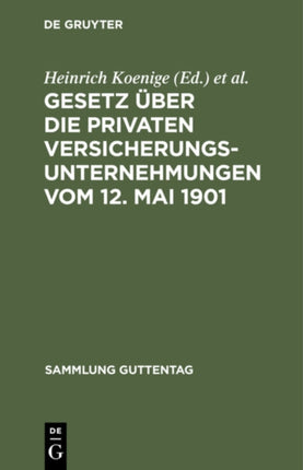 Gesetz Über Die Privaten Versicherungsunternehmungen Vom 12. Mai 1901: Nachtrag: Gesetz Über Die Beaufsichtigung Der Privaten Versicherungsunternehmungen Und Bausparkassen Vom 6. Juni 1931