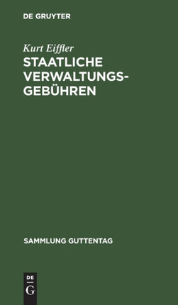 Staatliche Verwaltungsgebühren: Gesetz Über Staatliche Verwaltungsgebühren Vom 29. September 1923 Nebst Gebührenordnungen Und Ausführungsbestimmungen