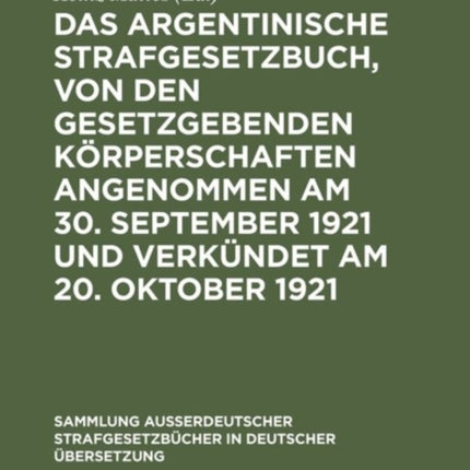 Das argentinische Strafgesetzbuch, von den gesetzgebenden Körperschaften angenommen am 30. September 1921 und verkündet am 20. Oktober 1921