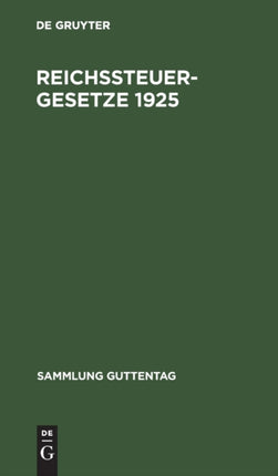 Reichssteuergesetze 1925: Textausgabe Mit Ausführlichem Sachregister