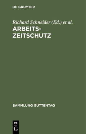 Arbeitszeitschutz: Das Arbeitszeitnotgesetz Und Die Übrige Arbeitszeitrechtliche Gesetzgebung Des Reichs Seit 9. Novemberg 1918