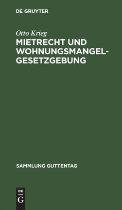 Mietrecht Und Wohnungsmangelgesetzgebung: Im Reiche, in Preußen Und in Berlin Nach Dem Stande Vom 15. November 1923