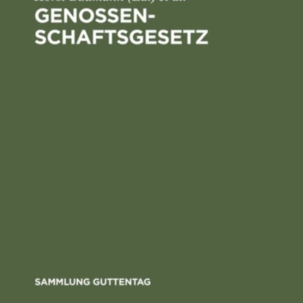 Genossenschaftsgesetz: (Gesetz, Betreffend Die Erwerbs- Und Wirtschaftsgenossenschaften). Kommentar