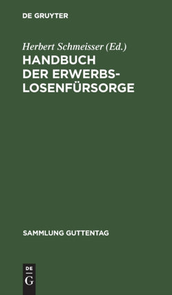 Handbuch Der Erwerbslosenfürsorge: [Hauptbd.]