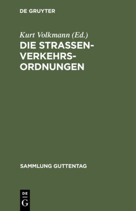 Die Straßenverkehrsordnungen: Nebst Den Einschlägigen Nebenbestimmungen