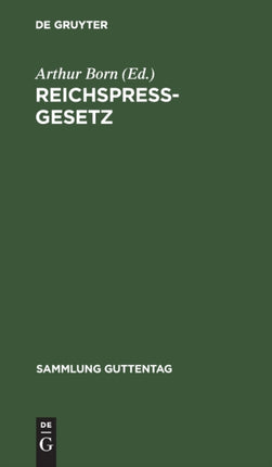 Reichspreßgesetz: Vom 7. Mai 1874 in Der Jetzt Geltenden Fassung Nebst Den Einschlägigen Bestimmungen Der Reichsverfassung, Des Reichsstrafgesetzbuches, Der Gewerbeordnung Usw.; Mit Kommentar Und Sachregister