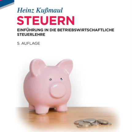 Steuern: Einführung in Die Betriebswirtschaftliche Steuerlehre
