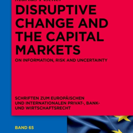 Disruptive Change and the Capital Markets: On Information, Risk and Uncertainty