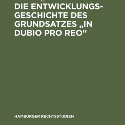 Die Entwicklungsgeschichte des Grundsatzes  in dubio pro reo