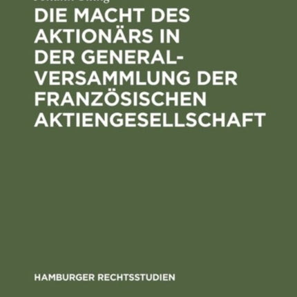 Die Macht Des Aktionärs in Der Generalversammlung Der Französischen Aktiengesellschaft