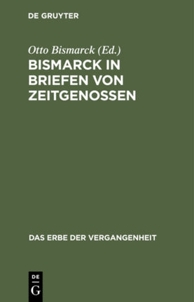 Bismarck in Briefen Von Zeitgenossen