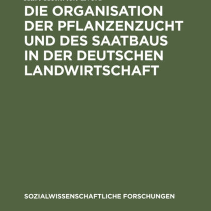Die Organisation Der Pflanzenzucht Und Des Saatbaus in Der Deutschen Landwirtschaft
