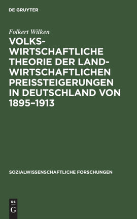 Volkswirtschaftliche Theorie der landwirtschaftlichen Preissteigerungen in Deutschland von 1895-1913