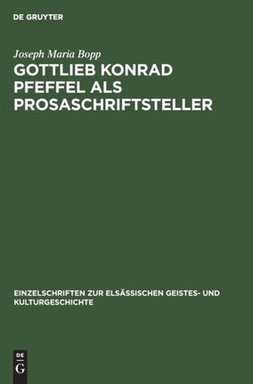 Gottlieb Konrad Pfeffel ALS Prosaschriftsteller: Beiträge Zur Kenntnis Der Vorgoethischen Erzählungsliteratur