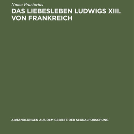 Das Liebesleben Ludwigs XIII. Von Frankreich