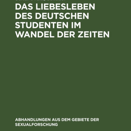 Das Liebesleben des deutschen Studenten im Wandel der Zeiten