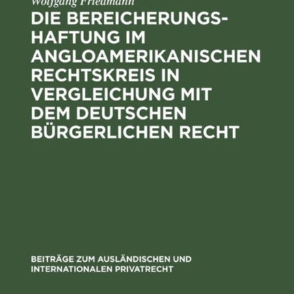 Die Bereicherungshaftung im angloamerikanischen Rechtskreis in Vergleichung mit dem deutschen bürgerlichen Recht