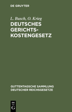 Deutsches Gerichtskostengesetz: Nebst Gebührenordnungen Für Gerichtsvollzieher Und Für Zeugen Und Sachverständige in Den Neuesten Fassungen