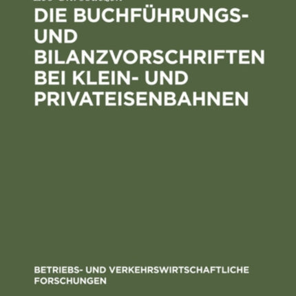 Die Buchführungs- Und Bilanzvorschriften Bei Klein- Und Privateisenbahnen