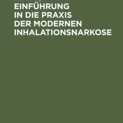 Einführung in die Praxis der modernen Inhalationsnarkose