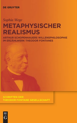 Metaphysischer Realismus: Arthur Schopenhauers Willensphilosophie Im Erzählwerk Theodor Fontanes