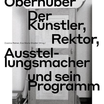 Schule Oberhuber: Der Künstler, Rektor, Ausstellungsmacher und sein Programm