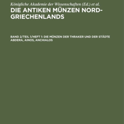 Die Münzen Der Thraker Und Der Städte Abdera, Ainos, Anchialos