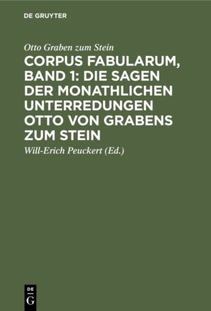 Corpus Fabularum, Band 1: Die Sagen Der Monathlichen Unterredungen Otto Von Grabens Zum Stein: [Nachricht Von Den Monathlichen Unterredungen Von Dem Reiche Der Geister]