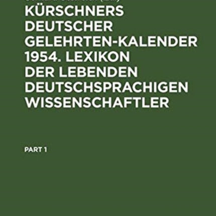 Kürschners Deutscher Gelehrten-Kalender 1954. Lexikon Der Lebenden Deutschsprachigen Wissenschaftler