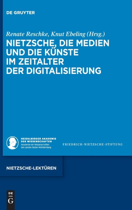 Nietzsche, Die Medien Und Die Künste Im Zeitalter Der Digitalisierung