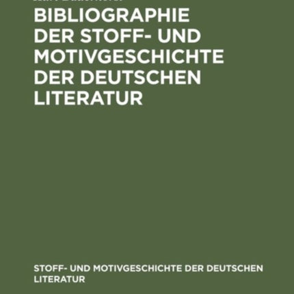 Bibliographie Der Stoff- Und Motivgeschichte Der Deutschen Literatur
